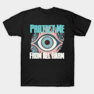 Protect me from all harm T-Shirt